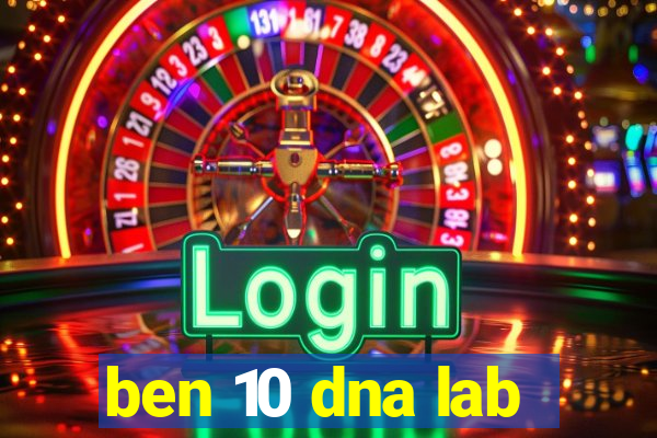 ben 10 dna lab